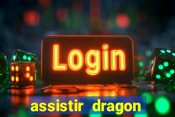 assistir dragon ball super legendado